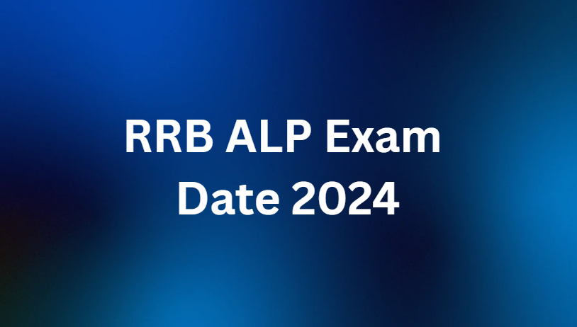 RRB ALP Exam Date 2024