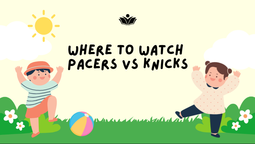 Where To Watch Pacers vs Knicks